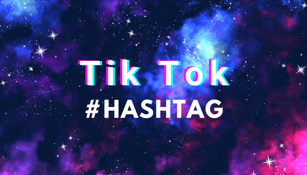 The most popular hashtags on TikTok 2023-2024